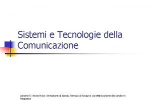 Sistemi e Tecnologie della Comunicazione Lezione 5 strato