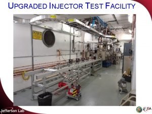 UPGRADED INJECTOR TEST FACILITY UPGRADED INJECTOR TEST FACILITY