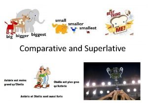 Comparative and Superlative Comparative with Adjs and Nouns