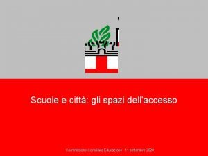 Scuole e citt gli spazi dellaccesso Commissione Consiliare