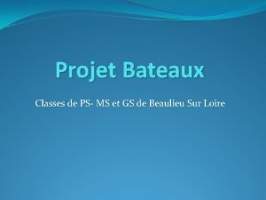Projet Bateaux Classes de PS MS et GS