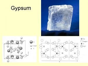 Gypsum Sulfate Minerals More than 100 different minerals