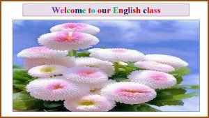 Welcome to our English class Identity Manik Chandra