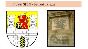 Projekt SFSN Pevnost Terezn historie Pevnost zaloena r