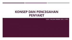 KONSEP DAN PENCEGAHAN PENYAKIT OLEH FAUZIAH ANDIKA SKM