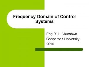FrequencyDomain of Control Systems Eng R L Nkumbwa