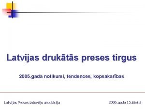 Latvijas drukts preses tirgus 2005 gada notikumi tendences