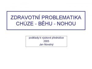 ZDRAVOTN PROBLEMATIKA CHZE BHU NOHOU podklady k vukov