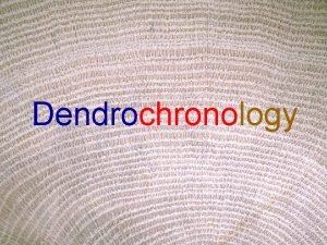 Dendrochronology Radial Growth 4 3 2 1 White