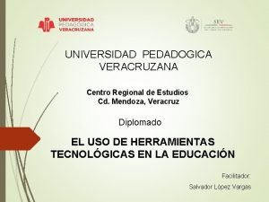 UNIVERSIDAD PEDADOGICA VERACRUZANA Centro Regional de Estudios Cd