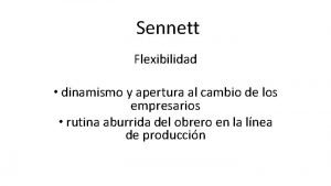 Sennett Flexibilidad dinamismo y apertura al cambio de