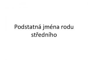 Podstatn jmna rodu stednho Skloovn jedn mn 1