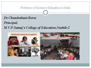 Problems of Inclusive Education in India Dr Chandrakant