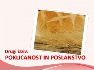 Drugi izziv POKLICANOST IN POSLANSTVO Cerkev je zgodba