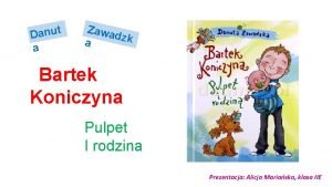 Danut a Zawa dzk a Bartek Koniczyna Pulpet