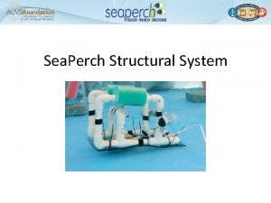 Sea Perch Structural System Structural Technology Technology of