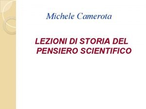 Michele Camerota LEZIONI DI STORIA DEL PENSIERO SCIENTIFICO