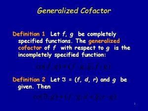 Generalized Cofactor Definition 1 Let f g be