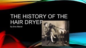 Invention of the hair dryer