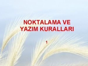 NOKTALAMA VE YAZIM KURALLARI 1 Nokta 1 Cmlenin