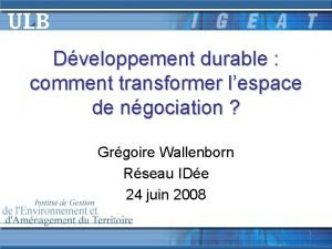 Dveloppement durable comment transformer lespace de ngociation Grgoire