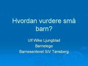 Hvordan vurdere sm barn Ulf Wike Ljungblad Barnelege