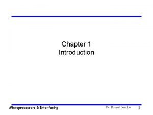 Chapter 1 Introduction Microprocessors Interfacing Dr Bassel Soudan