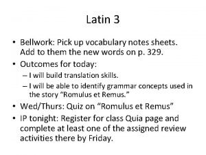 Latin 3 Bellwork Pick up vocabulary notes sheets