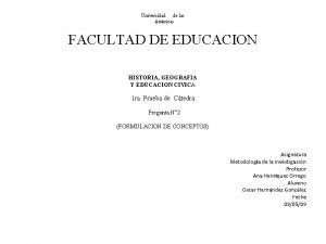 Universidad de las Amricas FACULTAD DE EDUCACION HISTORIA