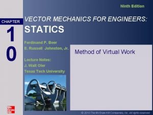 Ninth Edition CHAPTER 1 0 VECTOR MECHANICS FOR