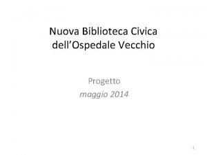 Nuova Biblioteca Civica dellOspedale Vecchio Progetto maggio 2014