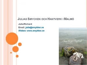 JULIAS SMYCKEN OCH HANTVERK I MALM JuliaRichard Email