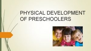 Physical growth of preschoolers