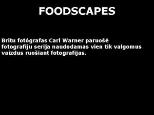 FOODSCAPES Britu fotgrafas Carl Warner paruo fotografiju serija