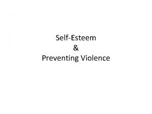 SelfEsteem Preventing Violence SelfEsteem Selfesteem Selfesteem has a