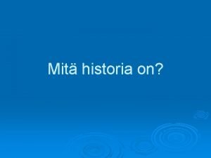Mit historia on historia on kreikkaa ja tarkoittaa