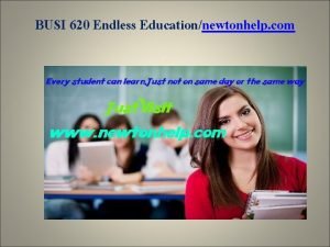 BUSI 620 Endless Educationnewtonhelp com BUSI 620 Entire