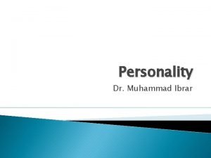 Personality Dr Muhammad Ibrar Meaning of Personality The
