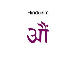 Hinduism History of Hinduism About 3000 BC Aryans