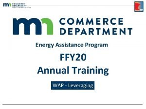 Energy Assistance Program FFY 20 Annual Training WAP