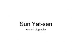 Sun Yatsen A short biography Sun Yatsen Born