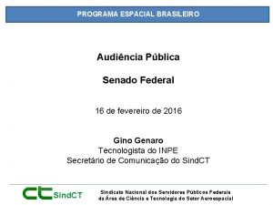 PROGRAMA ESPACIAL BRASILEIRO Audincia Pblica Senado Federal 16