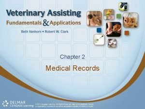 Chapter 2 Medical Records 2011 Cengage Learning All