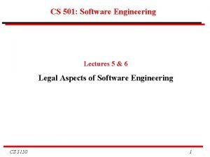 CS 501 Software Engineering Lectures 5 6 Legal