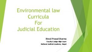 Environmental law Curricula For Judicial Education Binod Prasad