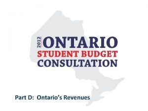 Part D Ontarios Revenues Ontarios Revenue is the