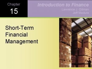 Chapter 15 Introduction to Finance ShortTerm Financial Management