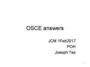 OSCE answers JCM 1 Feb 2017 POH Joseph