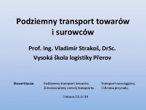 Podziemny transport towarw i surowcw Prof Ing Vladimr
