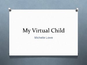 My virtual child